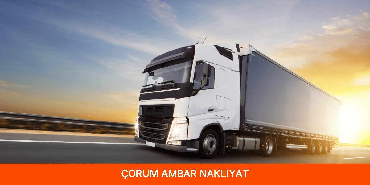 Çorum Ambar Nakliyat